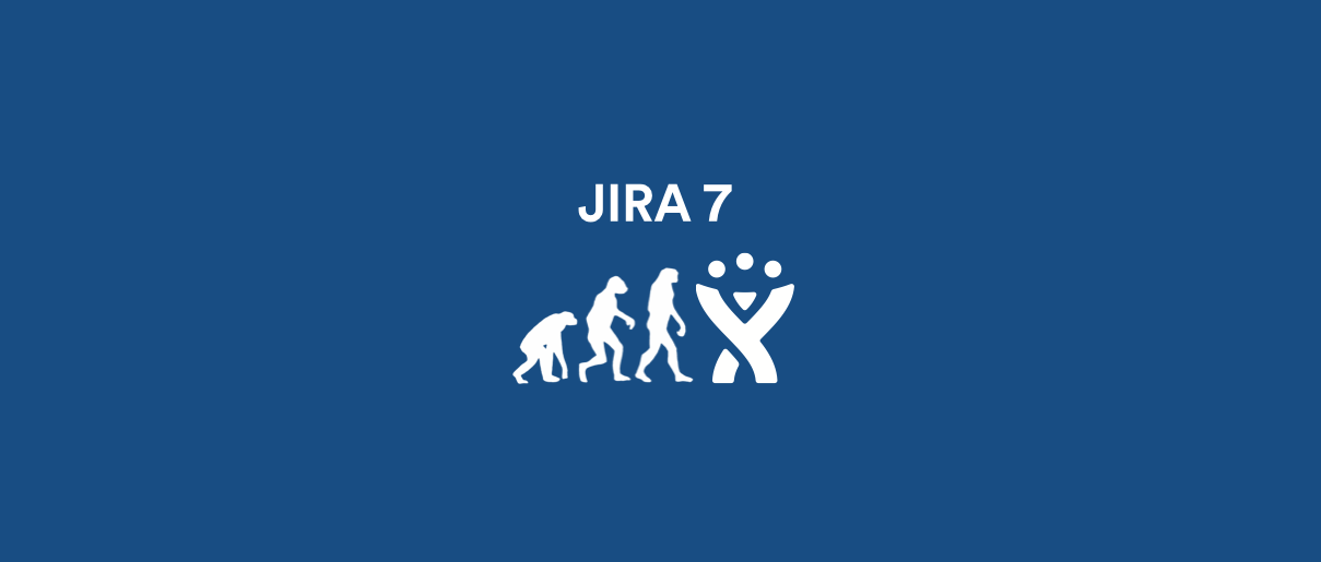 JIRA Software 7.x Upgrade, What’s in it for me?